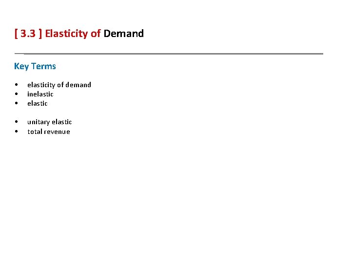[ 3. 3 ] Elasticity of Demand Key Terms • • • elasticity of