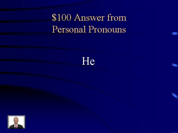 $100 Answer from Personal Pronouns He 