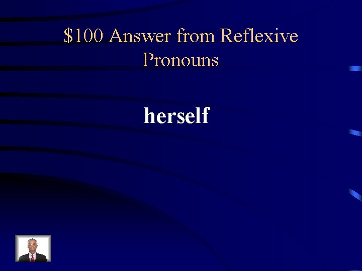 $100 Answer from Reflexive Pronouns herself 