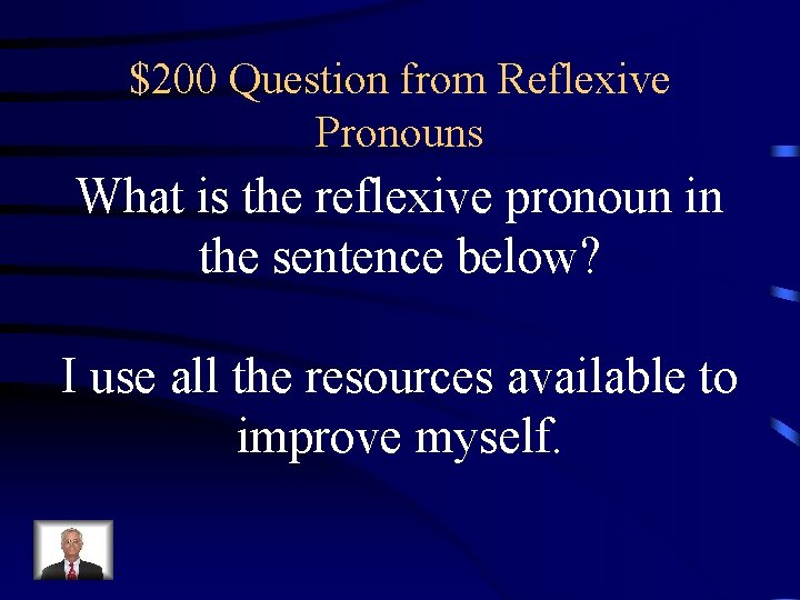 $200 Question from Reflexive Pronouns What is the reflexive pronoun in the sentence below?