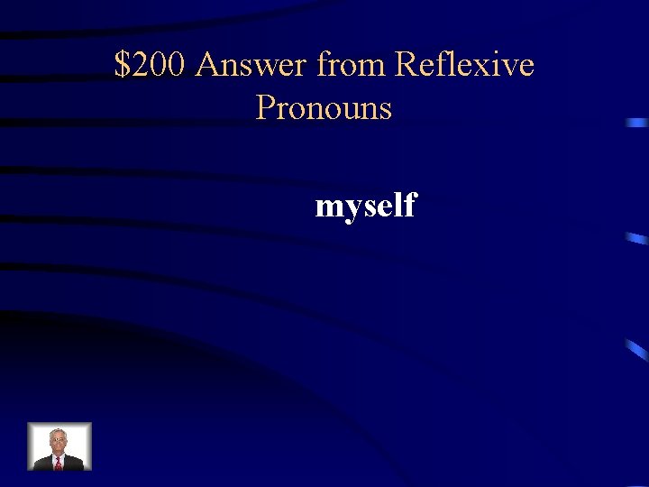 $200 Answer from Reflexive Pronouns myself 
