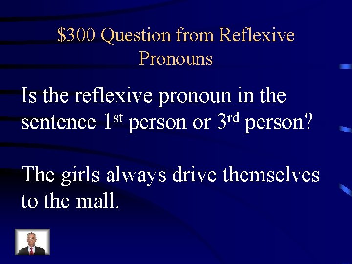 $300 Question from Reflexive Pronouns Is the reflexive pronoun in the sentence 1 st