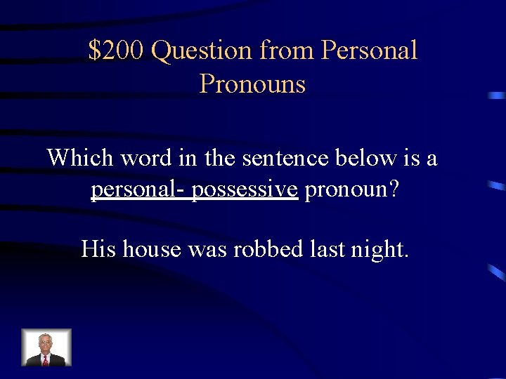 $200 Question from Personal Pronouns Which word in the sentence below is a personal-