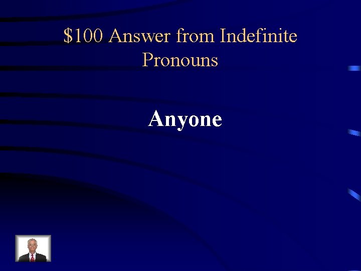 $100 Answer from Indefinite Pronouns Anyone 