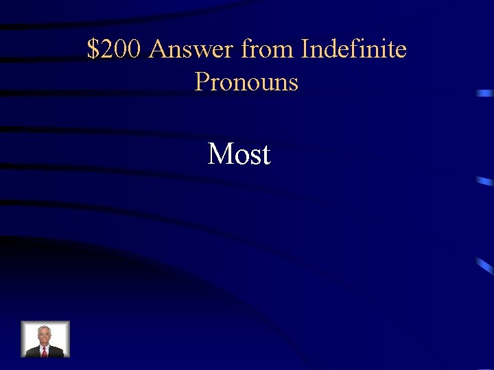 $200 Answer from Indefinite Pronouns Most 