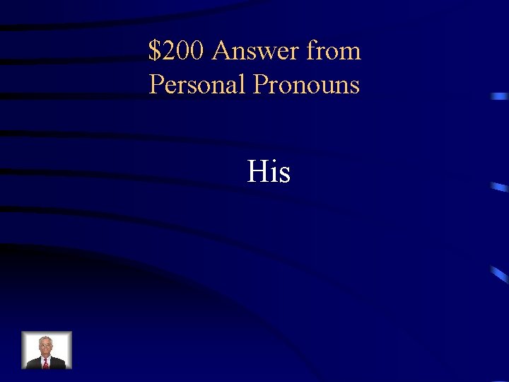 $200 Answer from Personal Pronouns His 