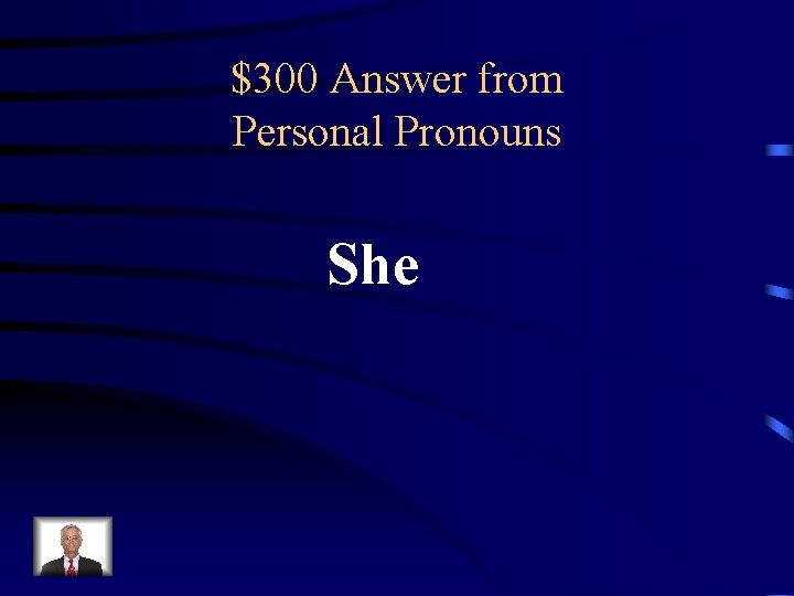 $300 Answer from Personal Pronouns She 