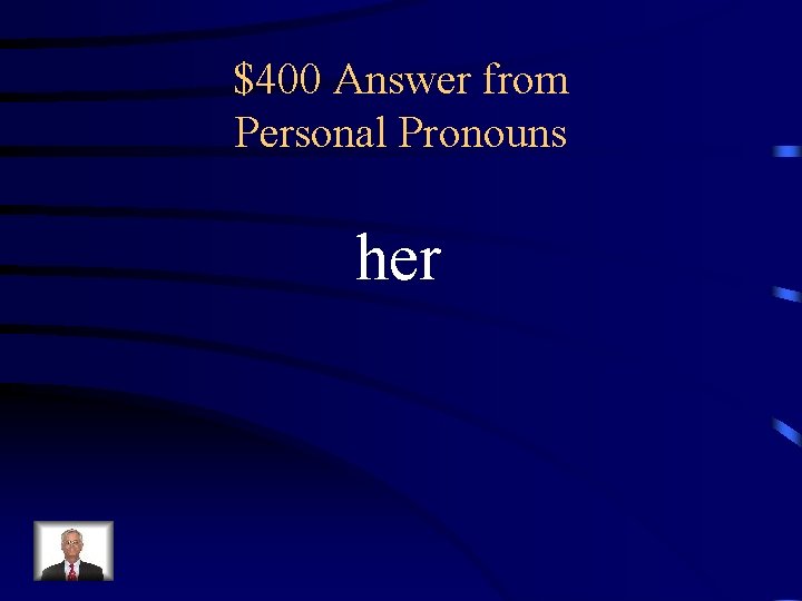 $400 Answer from Personal Pronouns her 