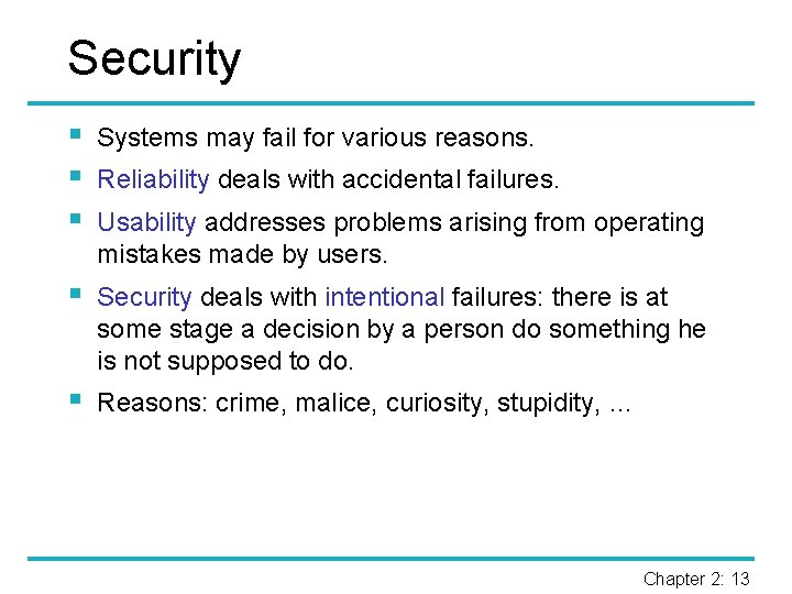Security § § § Systems may fail for various reasons. § Security deals with