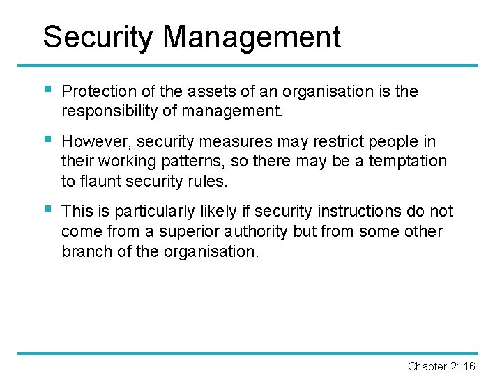 Security Management § Protection of the assets of an organisation is the responsibility of