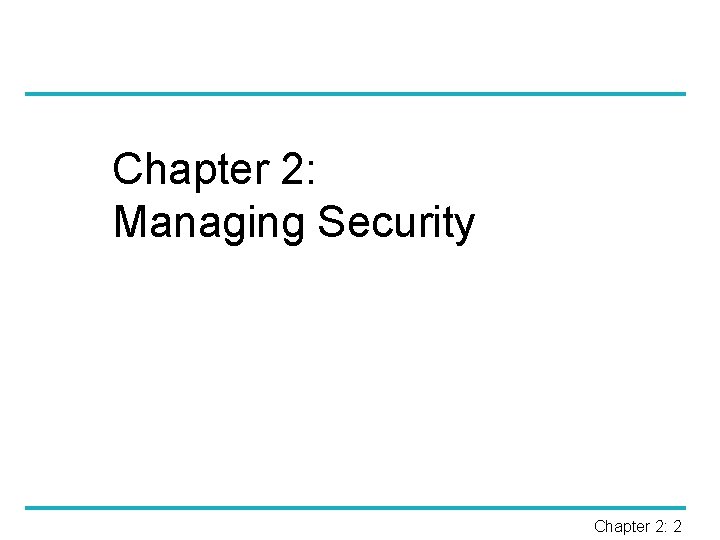 Chapter 2: Managing Security Chapter 2: 2 