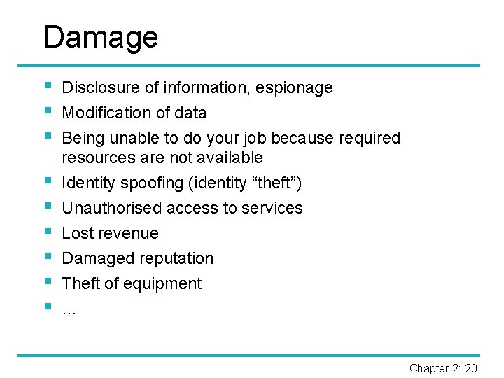 Damage § § § § § Disclosure of information, espionage Modification of data Being