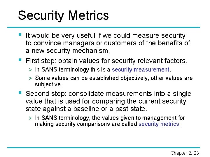 Security Metrics § § It would be very useful if we could measure security