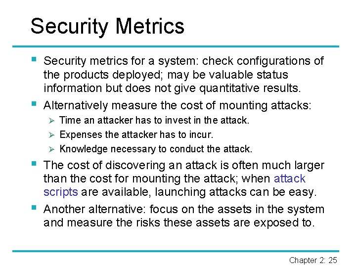 Security Metrics § § Security metrics for a system: check configurations of the products