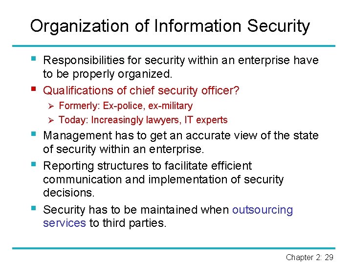 Organization of Information Security § § Responsibilities for security within an enterprise have to