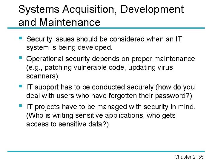 Systems Acquisition, Development and Maintenance § Security issues should be considered when an IT