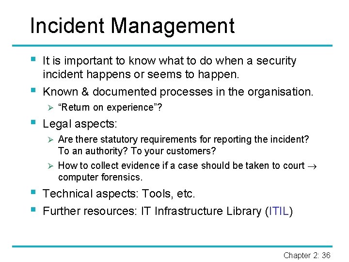 Incident Management § § It is important to know what to do when a