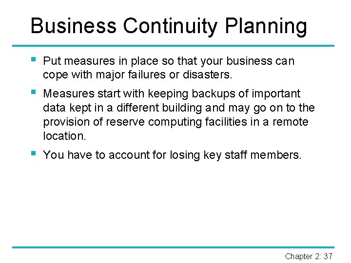 Business Continuity Planning § Put measures in place so that your business can cope