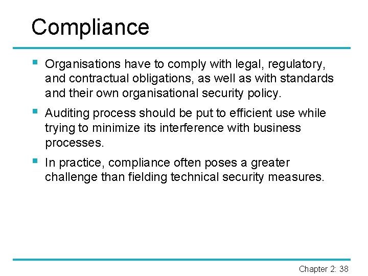 Compliance § Organisations have to comply with legal, regulatory, and contractual obligations, as well