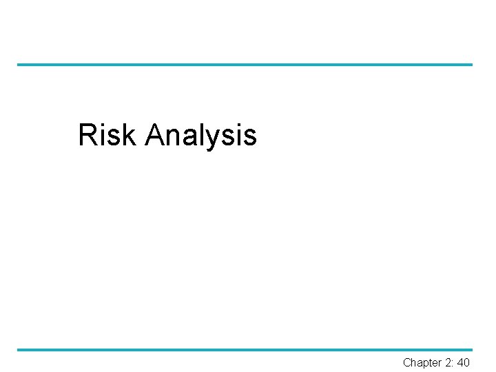 Risk Analysis Chapter 2: 40 