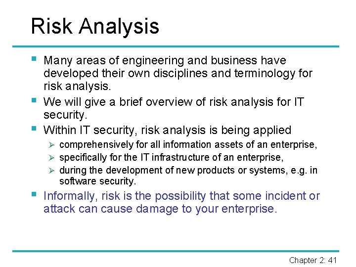 Risk Analysis § § § Many areas of engineering and business have developed their