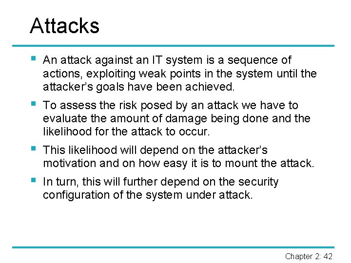 Attacks § An attack against an IT system is a sequence of actions, exploiting