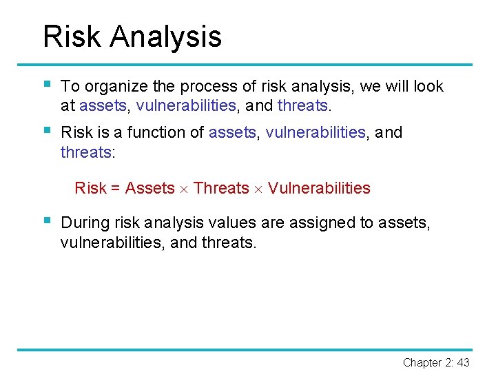 Risk Analysis § To organize the process of risk analysis, we will look at