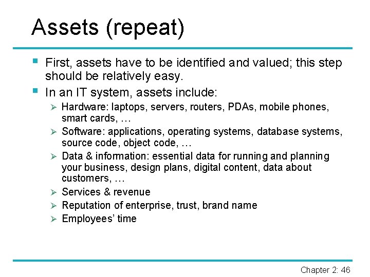 Assets (repeat) § § First, assets have to be identified and valued; this step