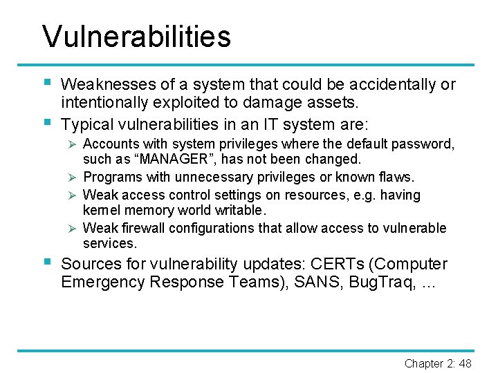Vulnerabilities § § Weaknesses of a system that could be accidentally or intentionally exploited