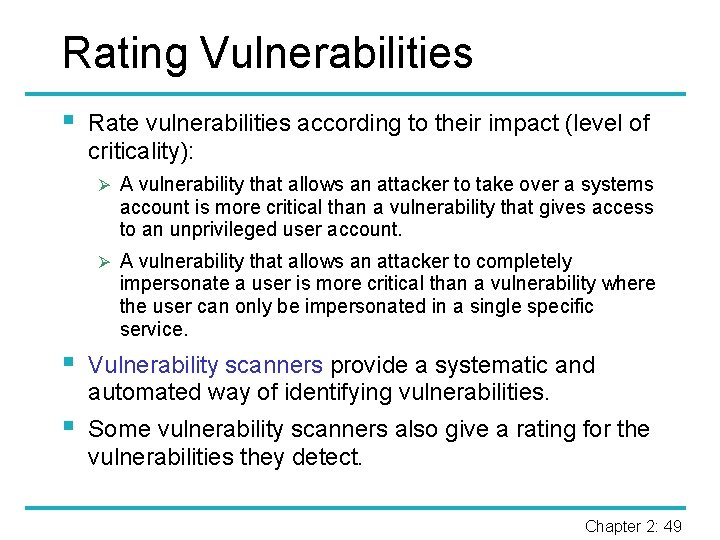Rating Vulnerabilities § Rate vulnerabilities according to their impact (level of criticality): Ø A