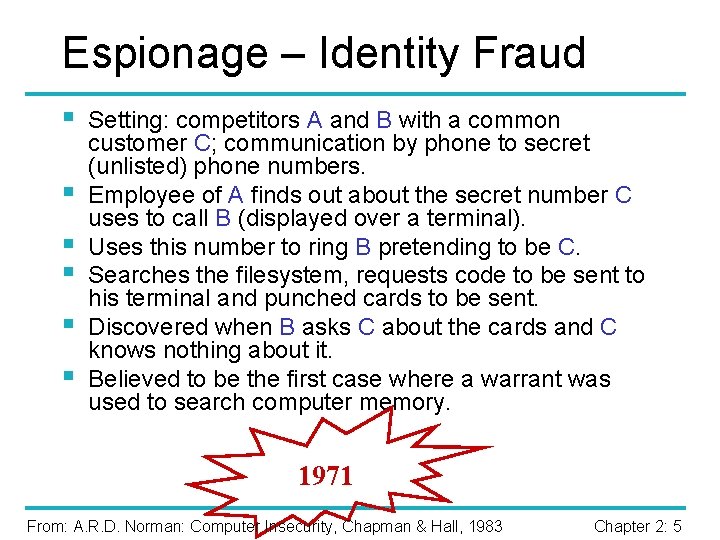 Espionage – Identity Fraud § § § Setting: competitors A and B with a