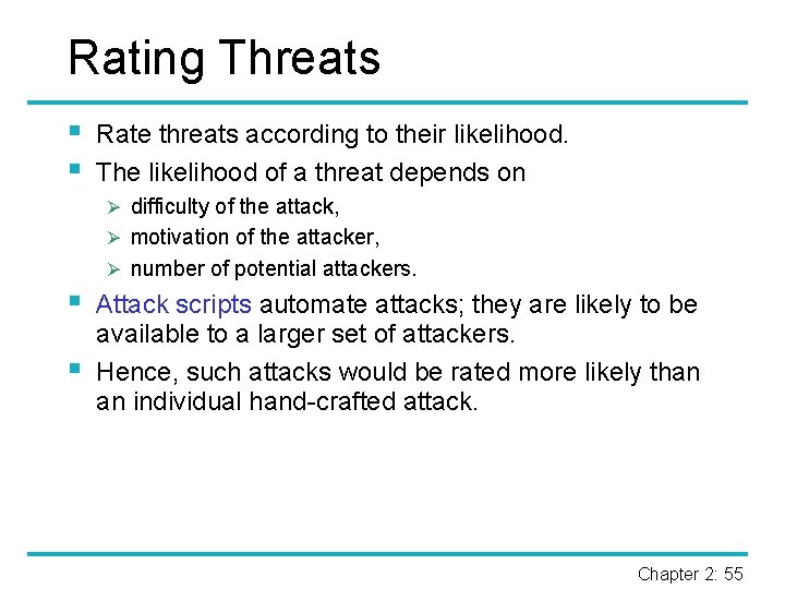 Rating Threats § § Rate threats according to their likelihood. The likelihood of a