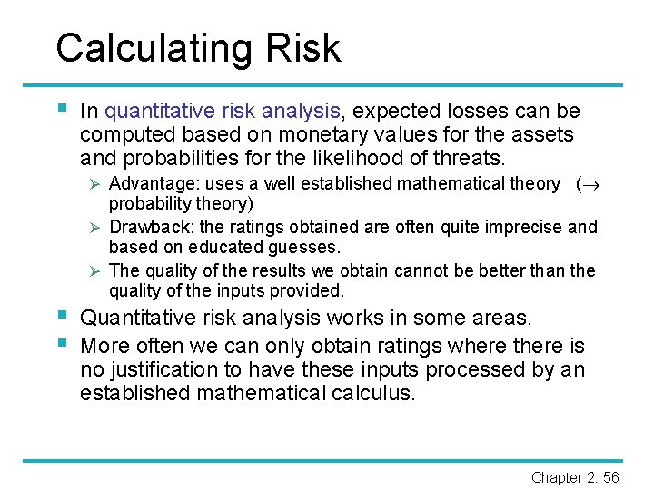 Calculating Risk § In quantitative risk analysis, expected losses can be computed based on