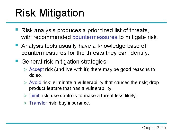 Risk Mitigation § § § Risk analysis produces a prioritized list of threats, with