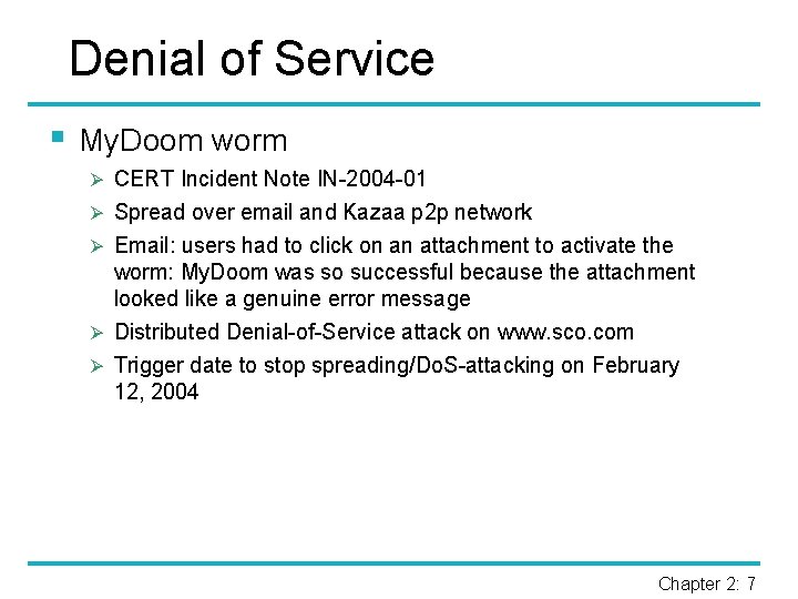 Denial of Service § My. Doom worm Ø CERT Incident Note IN-2004 -01 Ø