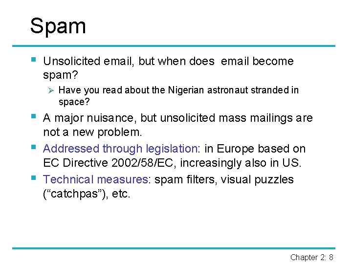 Spam § Unsolicited email, but when does email become spam? Ø Have you read