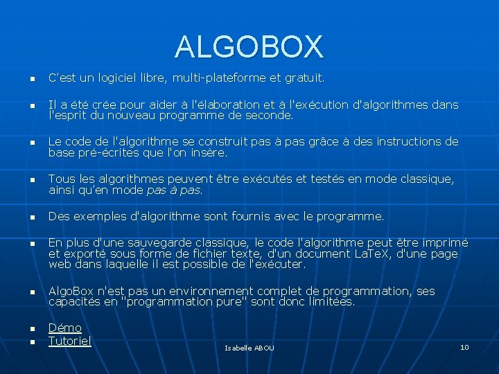 ALGOBOX n C’est un logiciel libre, multi-plateforme et gratuit. n Il a été crée