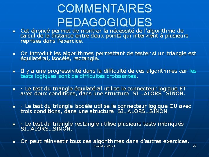 n COMMENTAIRES PEDAGOGIQUES Cet énoncé permet de montrer la nécessité de l’algorithme de calcul