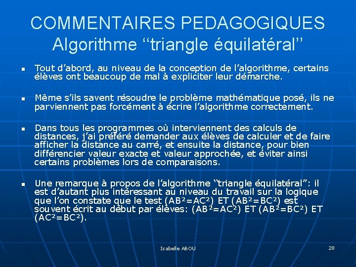 COMMENTAIRES PEDAGOGIQUES Algorithme ‘‘triangle équilatéral’’ n Tout d’abord, au niveau de la conception de