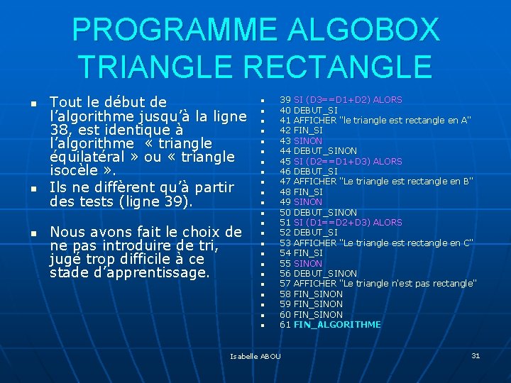 PROGRAMME ALGOBOX TRIANGLE RECTANGLE n n Tout le début de l’algorithme jusqu’à la ligne