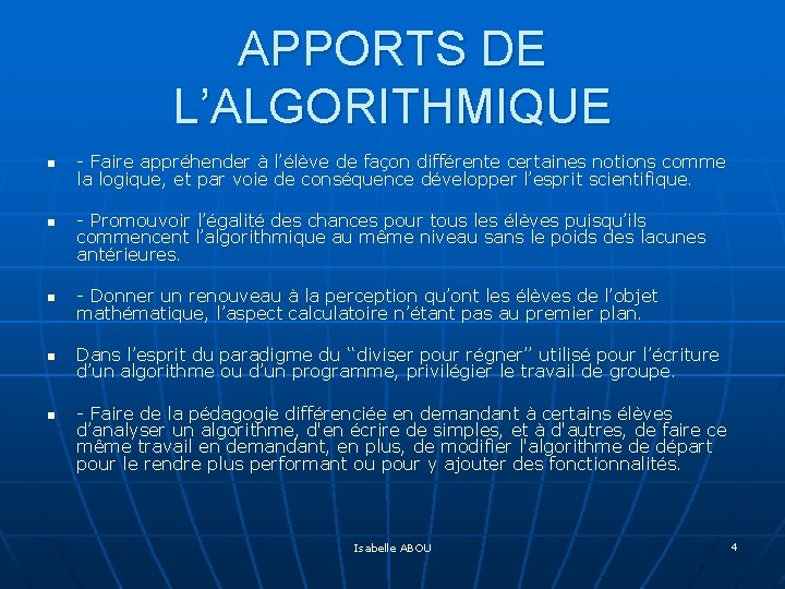 APPORTS DE L’ALGORITHMIQUE n n - Faire appréhender à l’élève de façon différente certaines