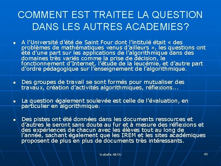 COMMENT EST TRAITEE LA QUESTION DANS LES AUTRES ACADEMIES? n A l’Université d’été de