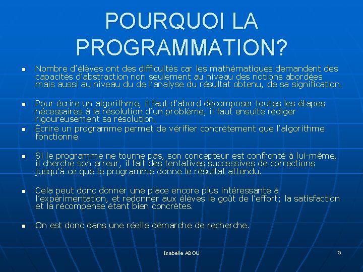 POURQUOI LA PROGRAMMATION? n n n Nombre d’élèves ont des difficultés car les mathématiques