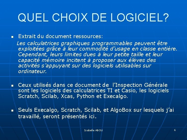 QUEL CHOIX DE LOGICIEL? n n n Extrait du document ressources: Les calculatrices graphiques