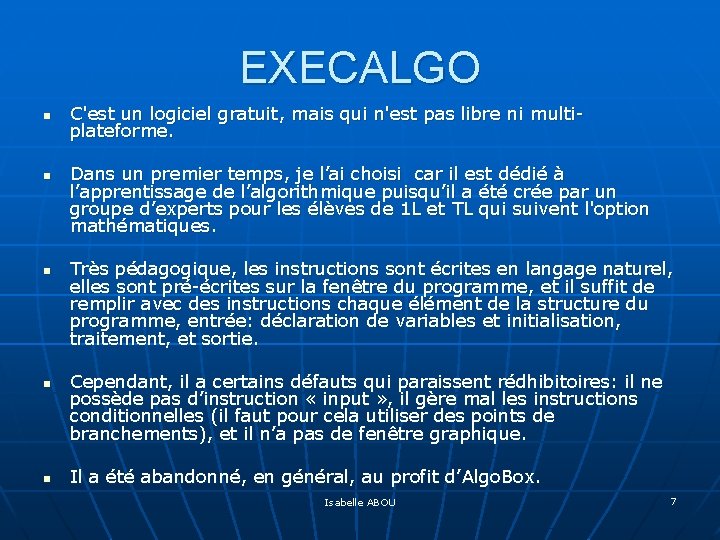 EXECALGO n n n C'est un logiciel gratuit, mais qui n'est pas libre ni