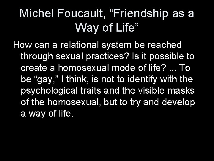 Michel Foucault, “Friendship as a Way of Life” How can a relational system be Michel Foucault, “Friendship as a Way of Life” How can a relational system be