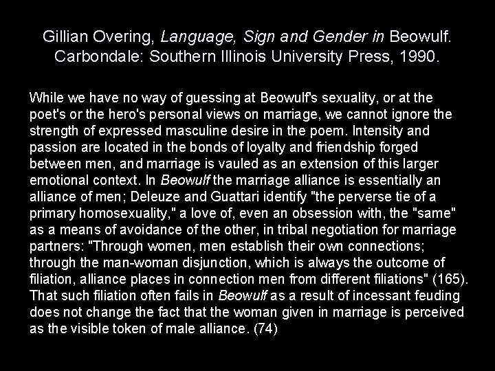 Gillian Overing, Language, Sign and Gender in Beowulf. Carbondale: Southern Illinois University Press, 1990. Gillian Overing, Language, Sign and Gender in Beowulf. Carbondale: Southern Illinois University Press, 1990.