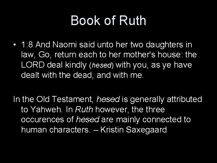 Book of Ruth • 1: 8 And Naomi said unto her two daughters in Book of Ruth • 1: 8 And Naomi said unto her two daughters in
