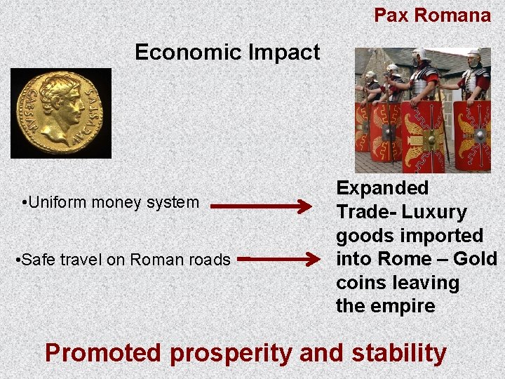 Pax Romana Economic Impact • Uniform money system • Safe travel on Roman roads