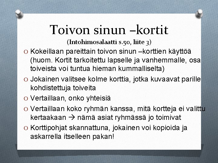 Toivon sinun –kortit (Intohimosalaatti s. 50, liite 3) O Kokeillaan pareittain toivon sinun –korttien